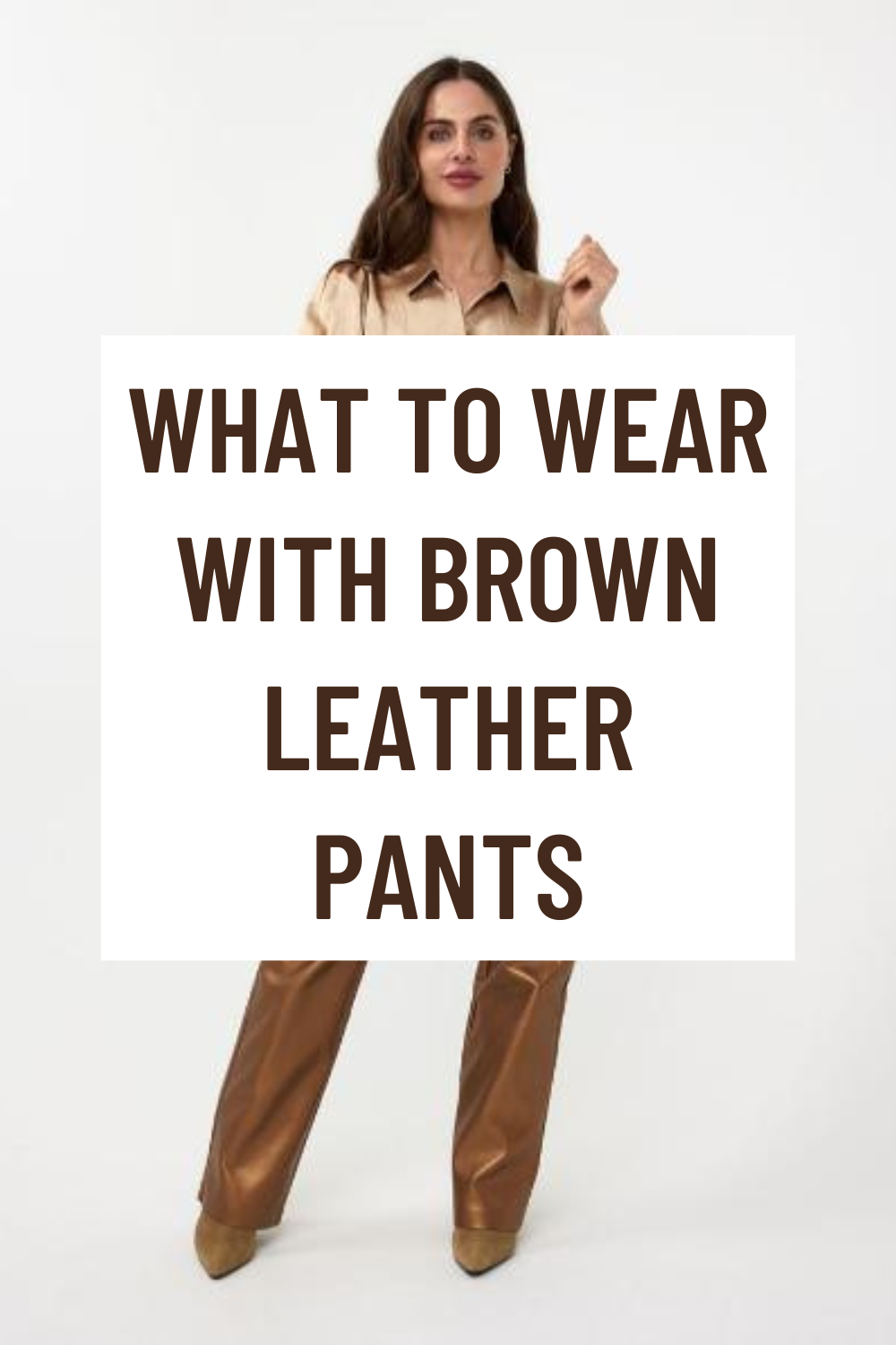 What to Wear with Brown Leather Pants