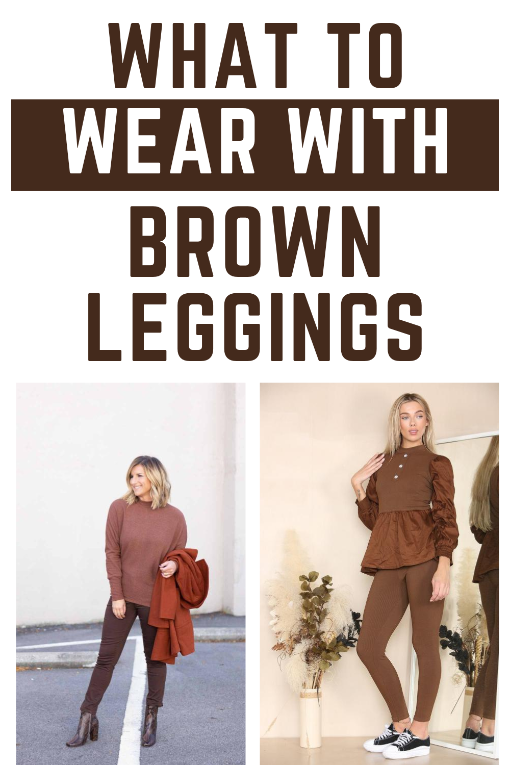 What to Wear with Brown Leggings